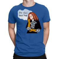 Don't Be A Hater Dear T-shirt | Artistshot