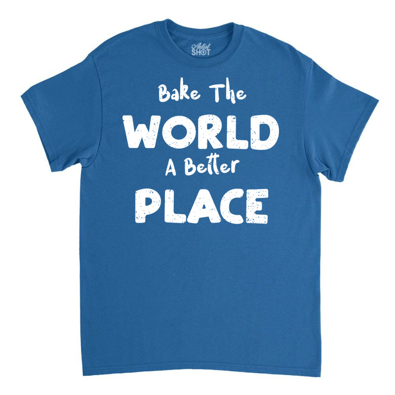 Bake The World A Better Place Hippie Classic T-shirt by mangisoustac | Artistshot