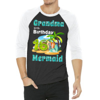 Cute Mermaid Gramma Of The 16th Birthday Trending 3/4 Sleeve Shirt | Artistshot