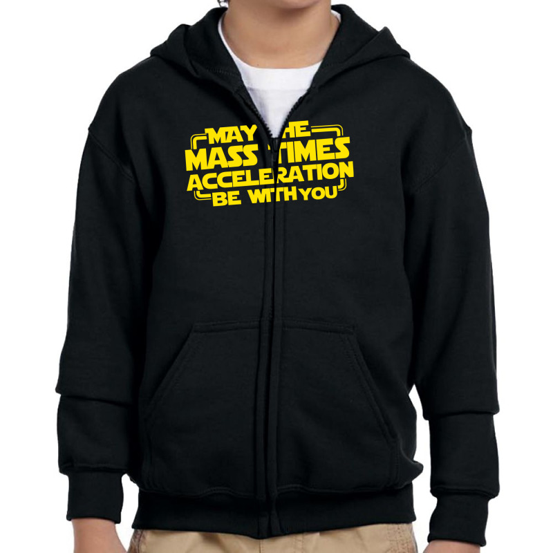 May The Mass Times Acceleration Be With You Youth Zipper Hoodie | Artistshot