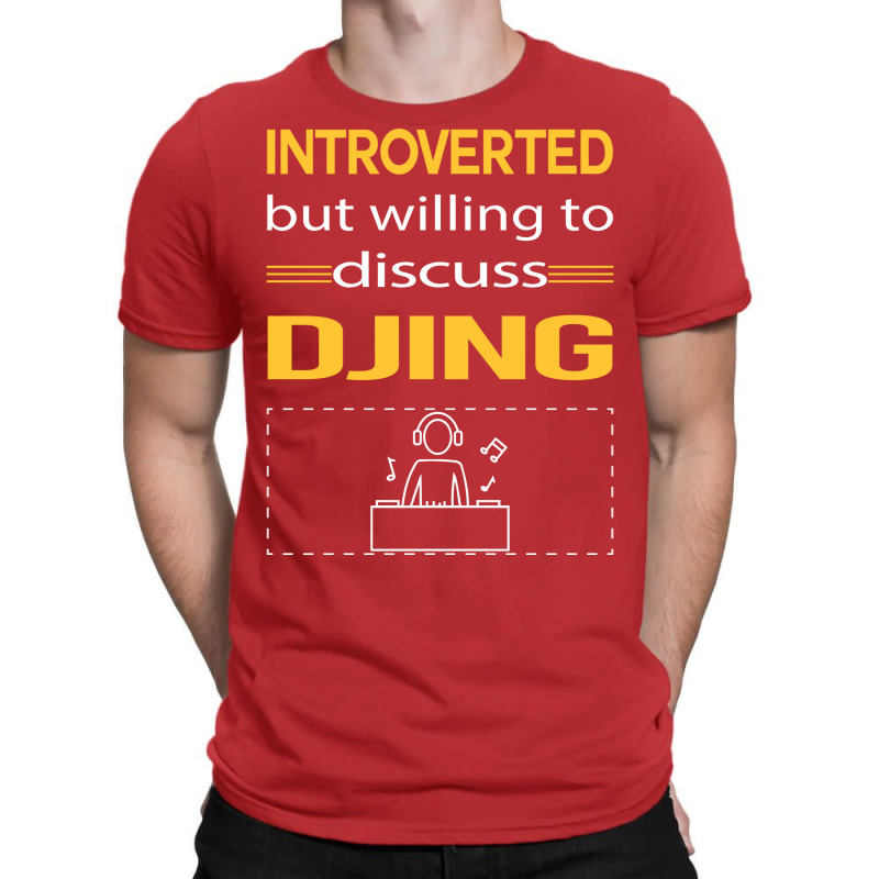 Funny Introverted Djing Dj Disc Jockey Deejay Yell T-Shirt by kejaboant | Artistshot