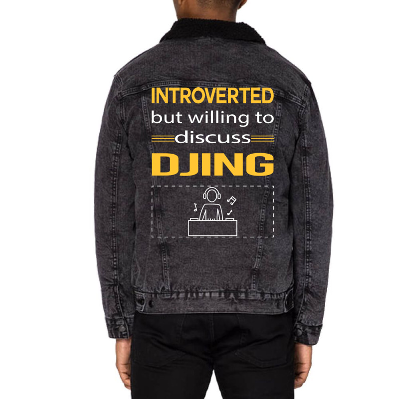 Funny Introverted Djing Dj Disc Jockey Deejay Yell Unisex Sherpa-Lined Denim Jacket by kejaboant | Artistshot