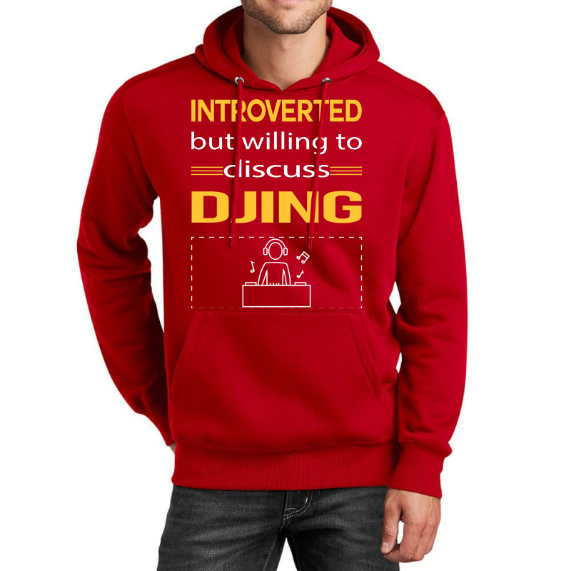 Funny Introverted Djing Dj Disc Jockey Deejay Yell Unisex Hoodie by kejaboant | Artistshot