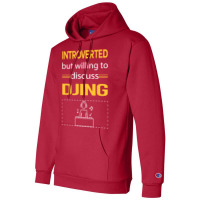 Funny Introverted Djing Dj Disc Jockey Deejay Yell Champion Hoodie | Artistshot