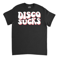 Disco Sucks Funny 70s Vibes Classic T-shirt | Artistshot