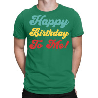 Happy Birthday To Me Colorful Version Hipster T-shirt | Artistshot