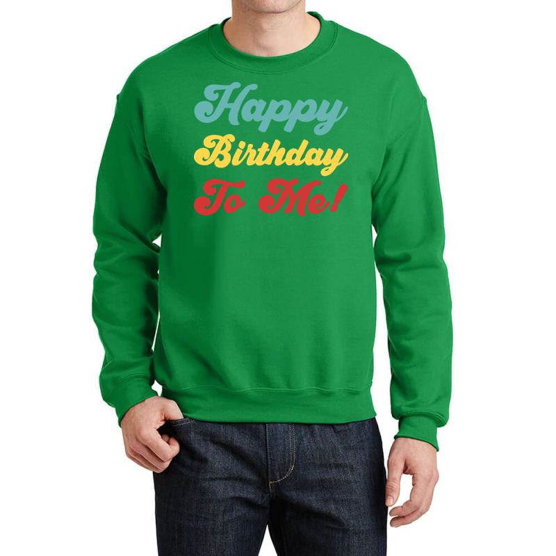 Happy Birthday To Me Colorful Version Hipster Crewneck Sweatshirt | Artistshot