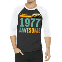 June 1977 Birthday Gift  Vintage June 1977 Awesome 3/4 Sleeve Shirt | Artistshot