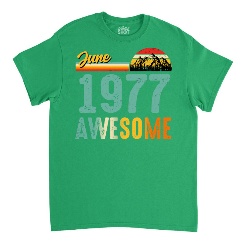 June 1977 Birthday Gift  Vintage June 1977 Awesome Classic T-shirt | Artistshot