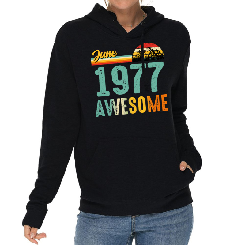 June 1977 Birthday Gift  Vintage June 1977 Awesome Lightweight Hoodie | Artistshot