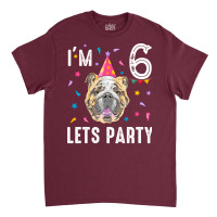 Lets Party 6th Birthday With English Bulldog Cool Classic T-shirt | Artistshot