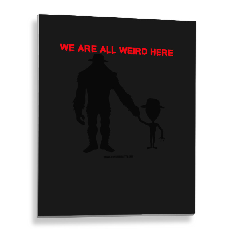 We Are All Weird Here Yellow Metal Print Vertical | Artistshot