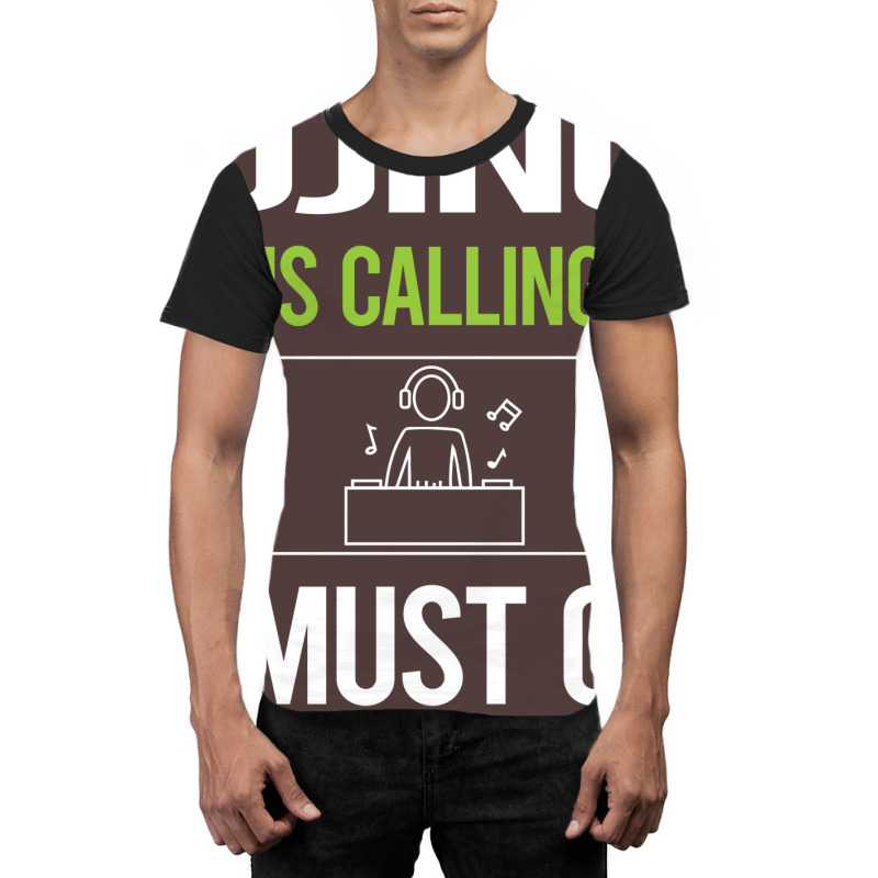 It Is Calling I Must Go Djing Dj Disc Jockey Deeja Graphic T-shirt | Artistshot