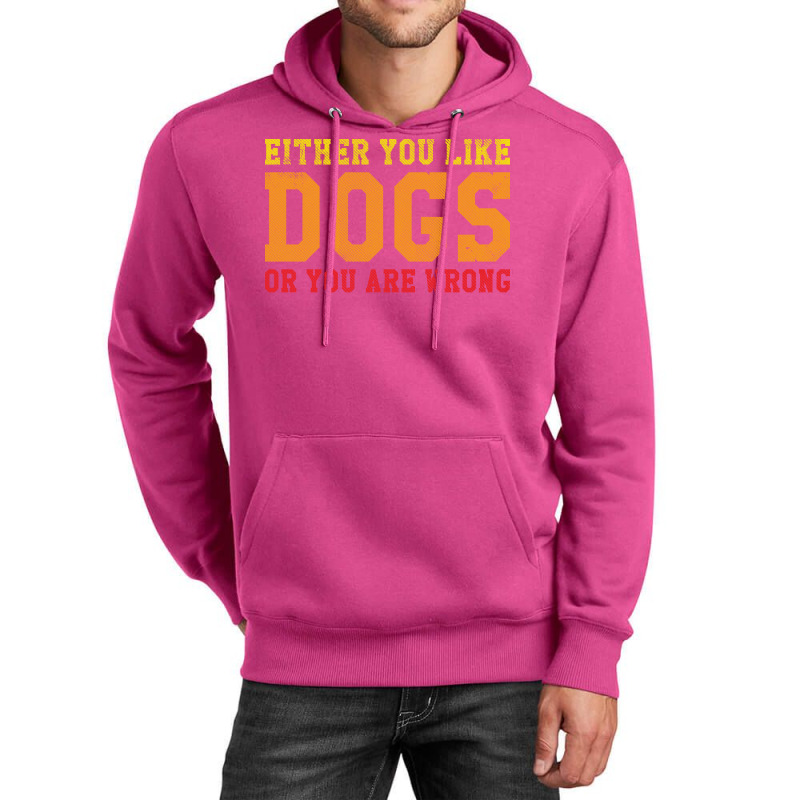 Funny Dog Saying Either You Like Dogs Or You Are W Unisex Hoodie | Artistshot