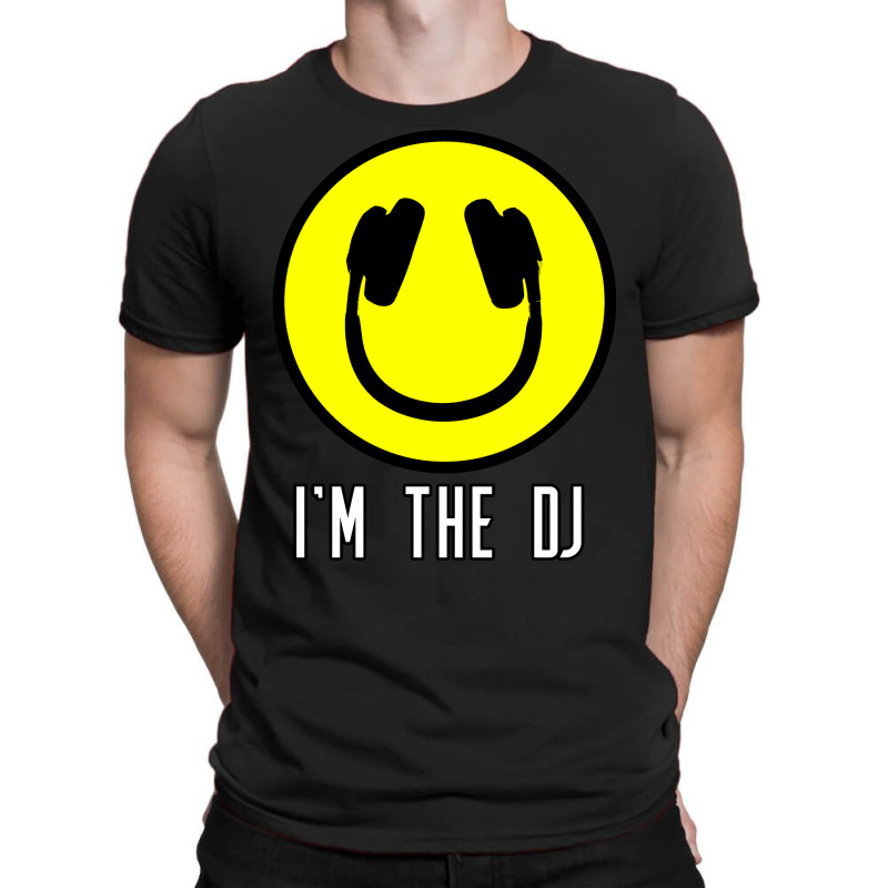 Im The Dj  For Djs T-shirt | Artistshot