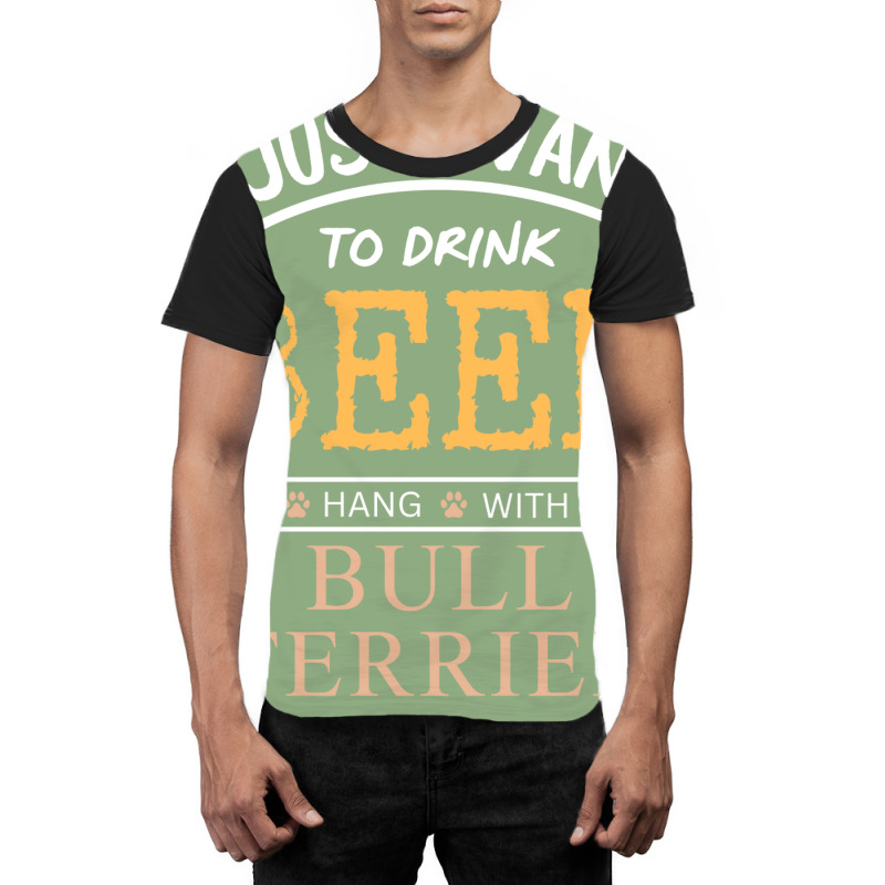 I Just Want To Drink Beer And Hang With My Bull Te Graphic T-shirt by dincerdeonix | Artistshot