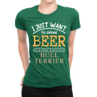 I Just Want To Drink Beer And Hang With My Bull Te Ladies Fitted T-shirt | Artistshot