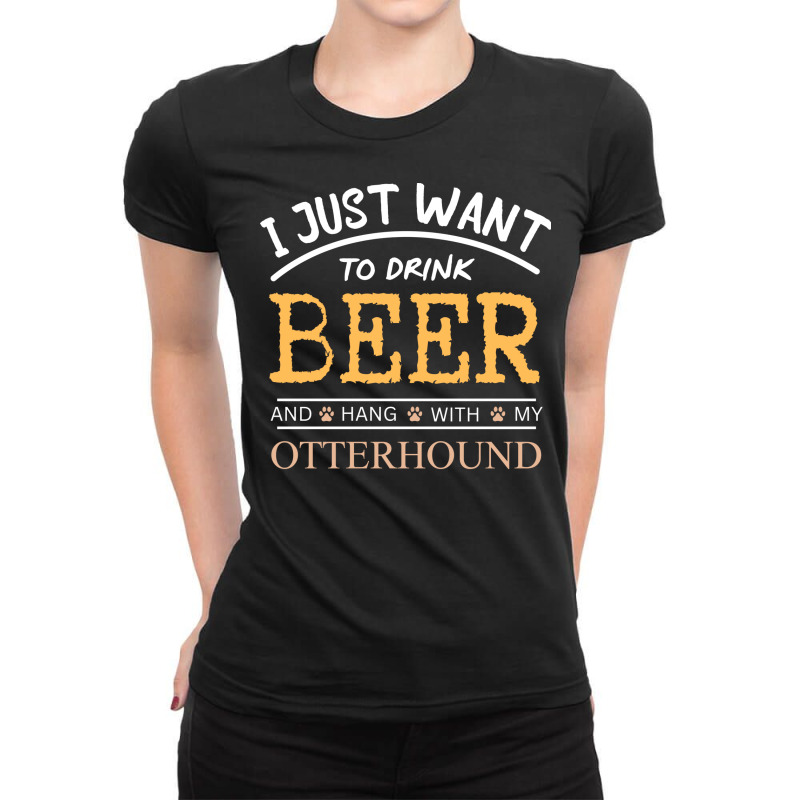 I Just Want To Drink Beer And Hang With My Otterho Ladies Fitted T-Shirt by raiserrandau | Artistshot