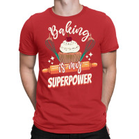 Baking Is My Superpower Funny Cupcake Cake Pastry T-shirt | Artistshot