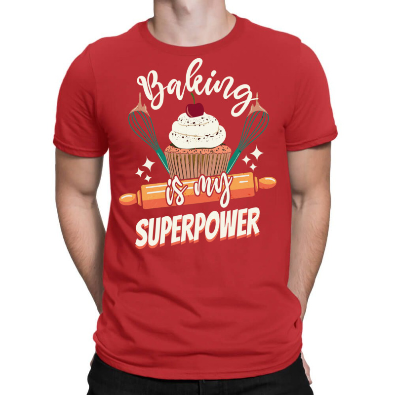 Baking Is My Superpower Funny Cupcake Cake Pastry T-Shirt by valvikjbogi | Artistshot