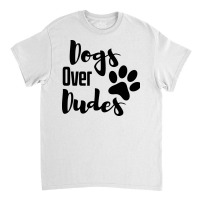 Dogs Over Dudes Funny Dog Music Classic T-shirt | Artistshot