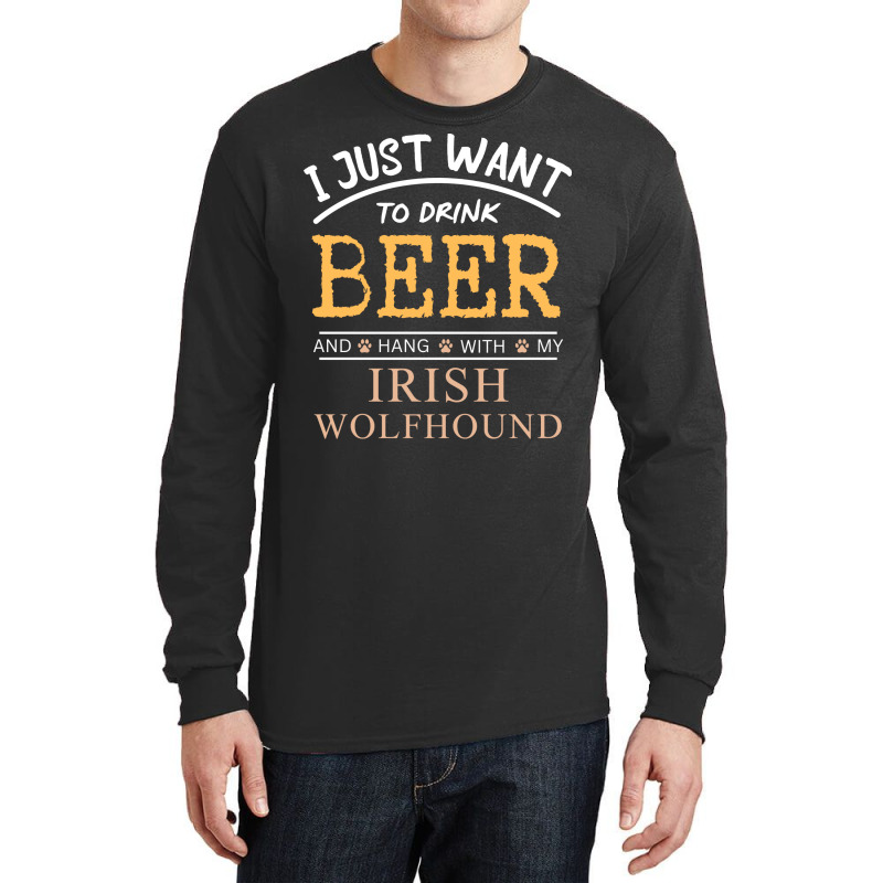 I Just Want To Drink Beer And Hang With My Irish W Long Sleeve Shirts by mungiuweetis | Artistshot