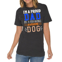 Im A Proud Dad Of A Freaking Awesome Dog Aesthetic Vintage T-shirt | Artistshot