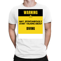 Funny Diving Warning May Spontaneously Start Talki T-shirt | Artistshot