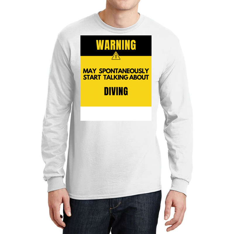 Funny Diving Warning May Spontaneously Start Talki Long Sleeve Shirts | Artistshot