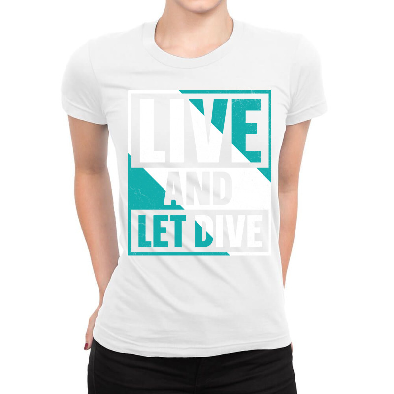 Live And Let Dive Humor Ladies Fitted T-Shirt by canaanafifj | Artistshot