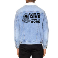 Born To Dive Forced To Work Nostalgia Unisex Sherpa-lined Denim Jacket | Artistshot