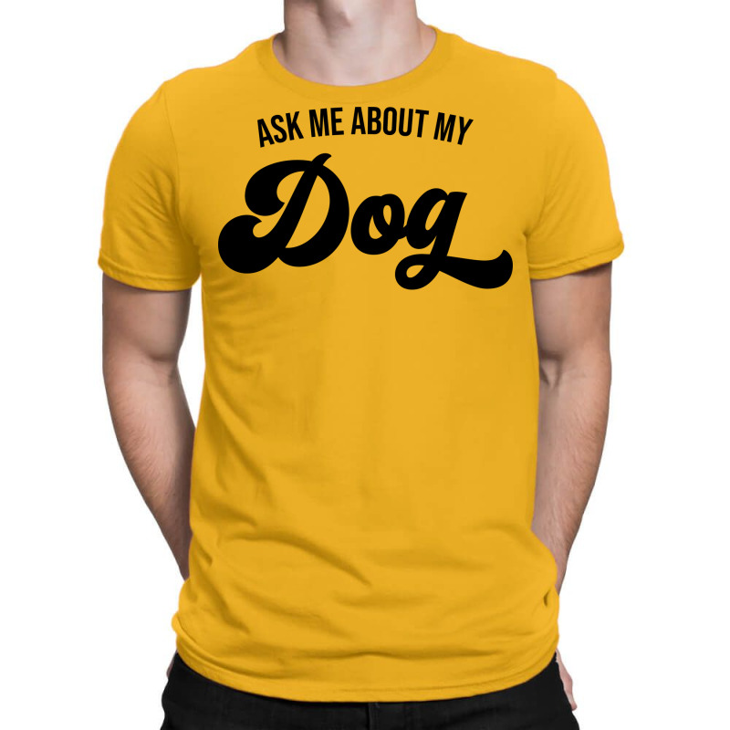 Ask Me About My Dog Music Summer T-Shirt by oskenmullerw | Artistshot