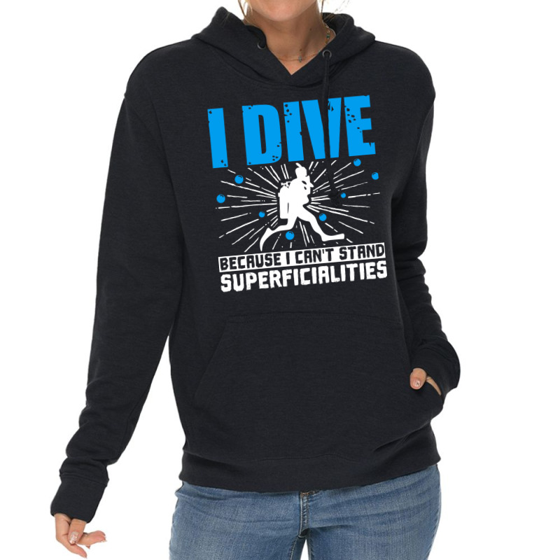 Scuba Diving I Dive Because I Cant Stand Superfici Lightweight Hoodie | Artistshot