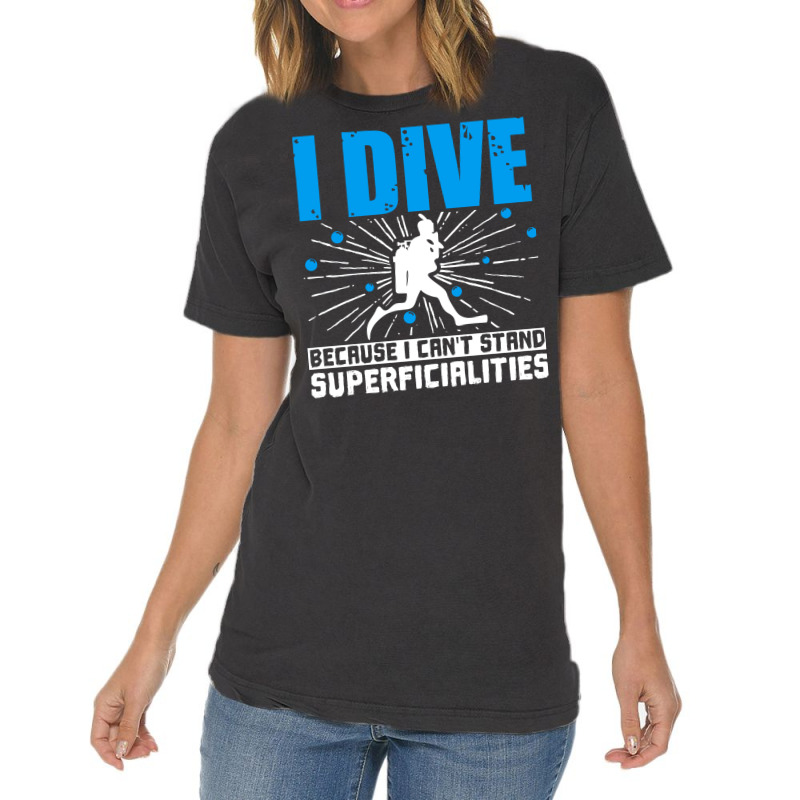 Scuba Diving I Dive Because I Cant Stand Superfici Vintage T-shirt | Artistshot