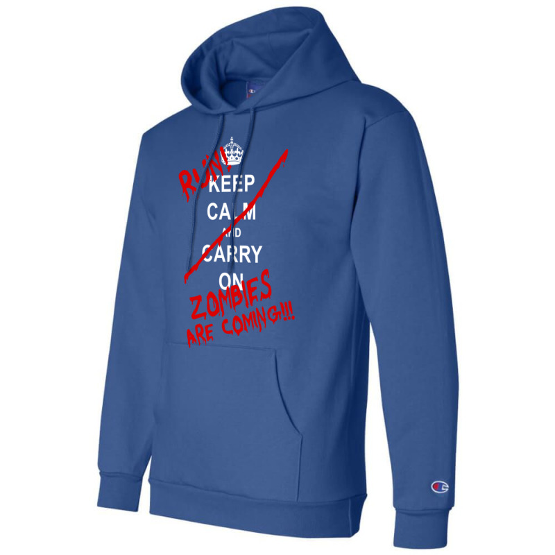 Keep Calm And Carry On   Run! Zombies Are Coming! Champion Hoodie by aguadoseagerk | Artistshot