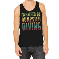 Id Rather Be Dumpster Diving Quote Tank Top | Artistshot