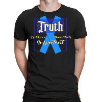 Truth Is More Important Than Facts T-shirt | Artistshot