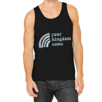 Your Kingdom Come Tank Top | Artistshot