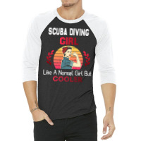 Scuba Diving Girl Like A Normal Girl But Cooler Sc 3/4 Sleeve Shirt | Artistshot