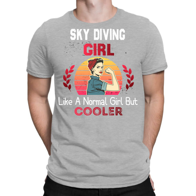 Sky Diving Girl Like A Normal Girl But Cooler Sky T-shirt | Artistshot