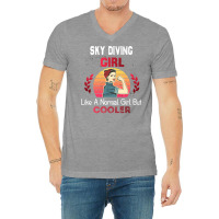 Sky Diving Girl Like A Normal Girl But Cooler Sky V-neck Tee | Artistshot