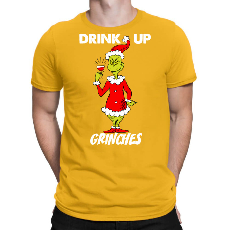 Drink Up Grinches T-Shirt by megannukunug | Artistshot