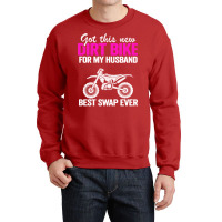 Got This New Dirt Bike For My Husband Best Swap Ev Crewneck Sweatshirt | Artistshot