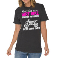 Got This New Dirt Bike For My Husband Best Swap Ev Vintage T-shirt | Artistshot