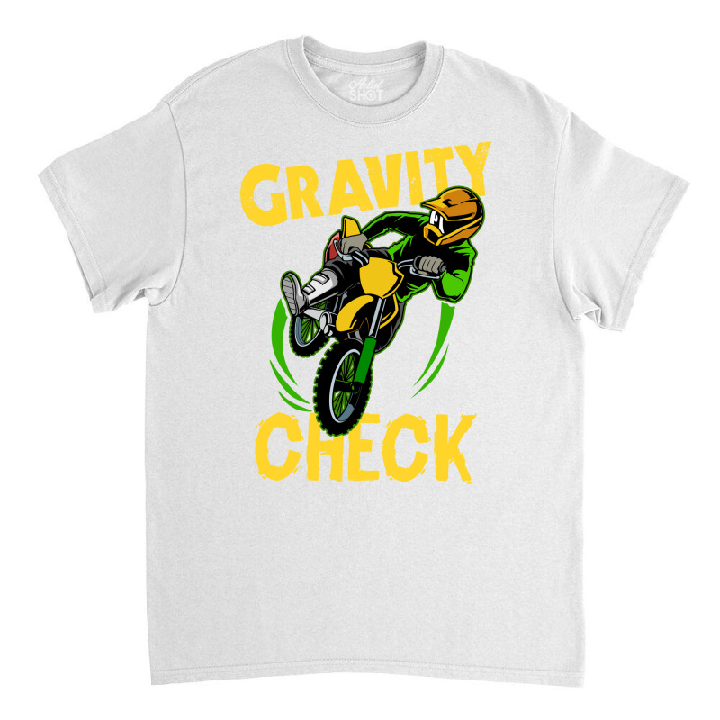 Funny Dirt Bike Out Motocross Gift Gravity Check D Classic T-shirt by wardhomugbed | Artistshot