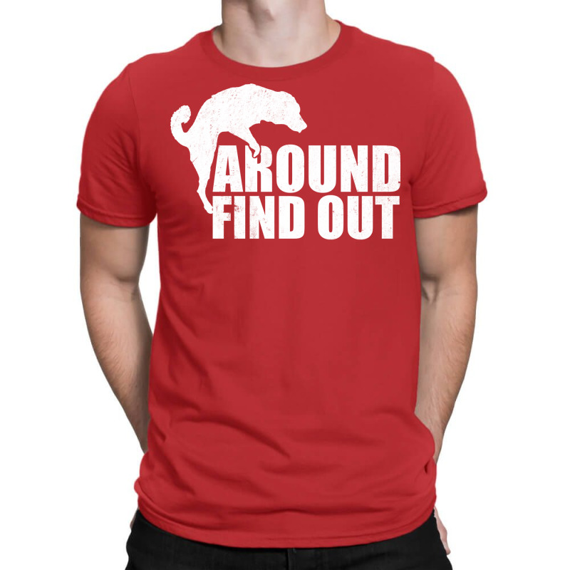 Dog F Around Find Out T-Shirt by zaheretippanp | Artistshot