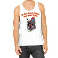 If Dirt Aint Flyin You Aitn Tryin Off Road Dirt Bi Tank Top | Artistshot