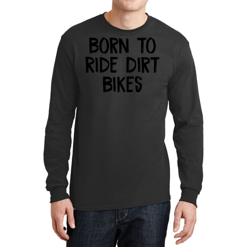 Born To Ride Dirt Bikes Stars Long Sleeve Shirts | Artistshot