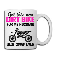 Got This New Dirt Bike For My Husband Best Swap Ev Coffee Mug | Artistshot