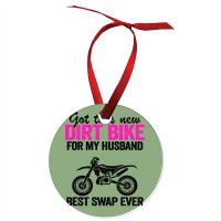 Got This New Dirt Bike For My Husband Best Swap Ev Ornament | Artistshot